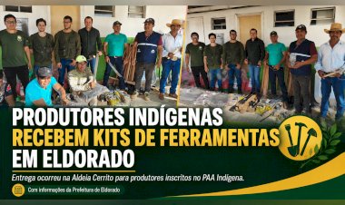PREFEITURA DE ELDORADO ENTREGA FERRAMENTAS E REFORÇA APOIO À PRODUÇÃO INDÍGENA