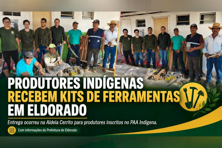 PREFEITURA DE ELDORADO ENTREGA FERRAMENTAS E REFORÇA APOIO À PRODUÇÃO INDÍGENA